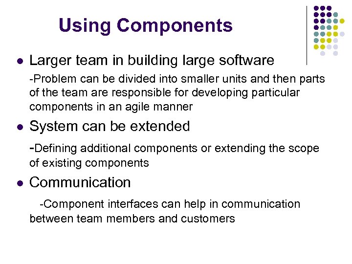 Using Components l Larger team in building large software -Problem can be divided into