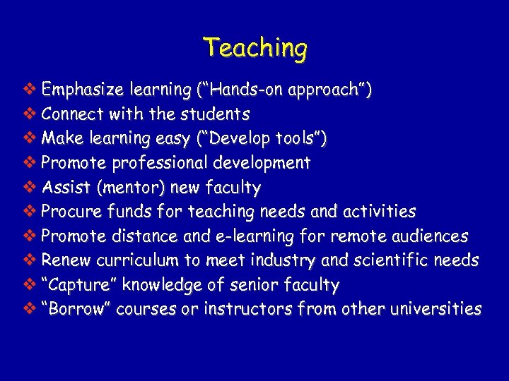 Teaching v Emphasize learning (“Hands-on approach”) v Connect with the students v Make learning