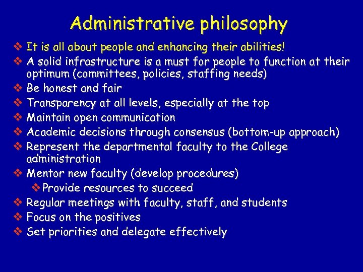 Administrative philosophy v It is all about people and enhancing their abilities! v A