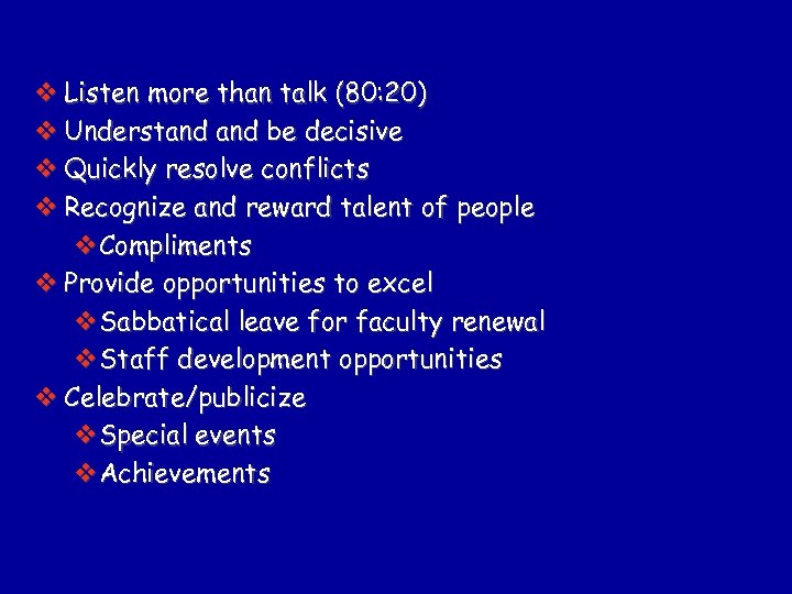 v Listen more than talk (80: 20) v Understand be decisive v Quickly resolve