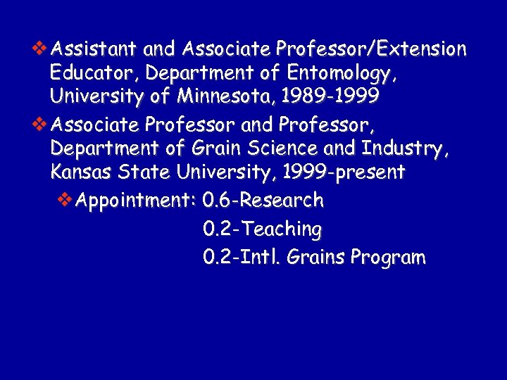 v Assistant and Associate Professor/Extension Educator, Department of Entomology, University of Minnesota, 1989 -1999