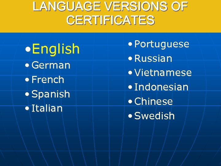LANGUAGE VERSIONS OF CERTIFICATES • English • German • French • Spanish • Italian