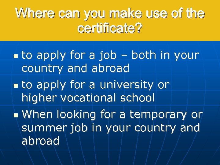 Where can you make use of the certificate? to apply for a job –