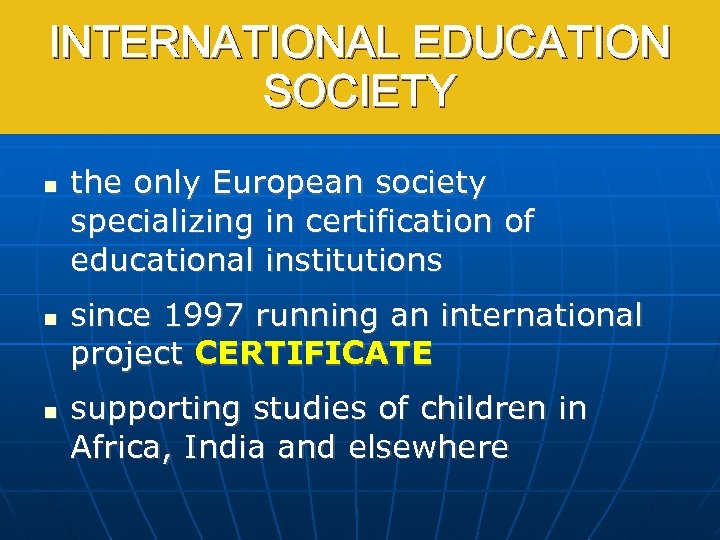 INTERNATIONAL EDUCATION International Education Society SOCIETY the only European society specializing in certification of