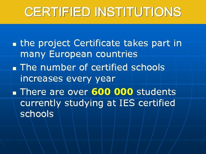 CERTIFIED INSTITUTIONS the project Certificate takes part in many European countries The number of