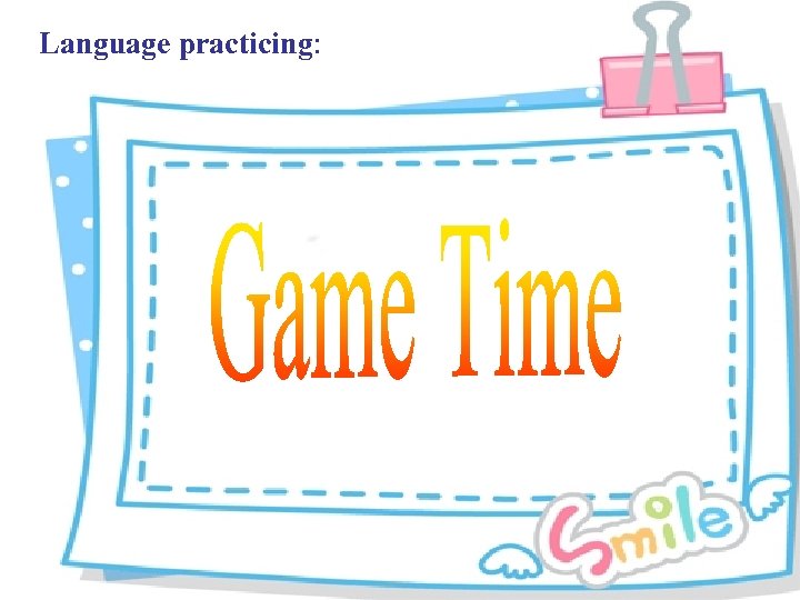 Language practicing: 