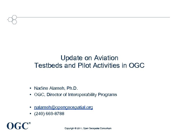 Update on Aviation Testbeds and Pilot Activities in OGC • Nadine Alameh, Ph. D.