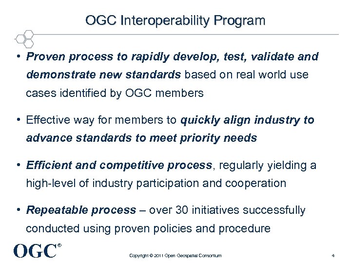 OGC Interoperability Program • Proven process to rapidly develop, test, validate and demonstrate new