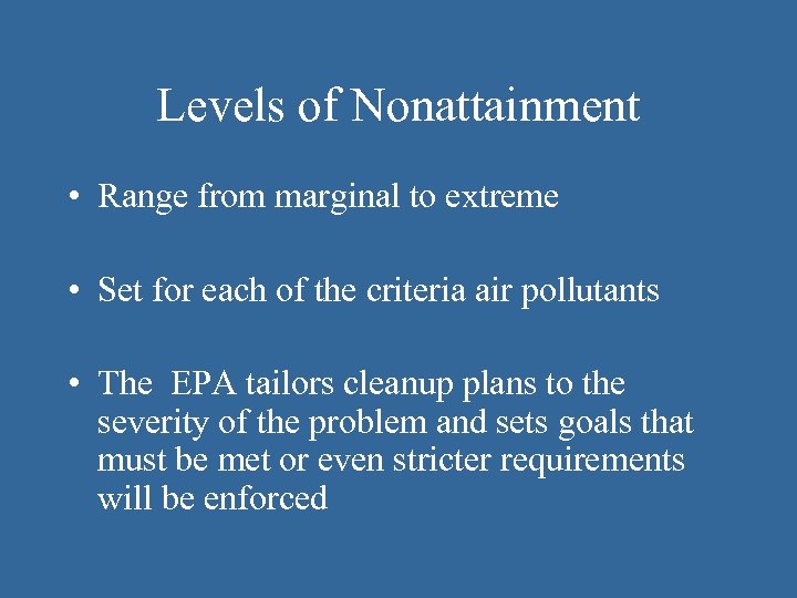 Levels of Nonattainment • Range from marginal to extreme • Set for each of