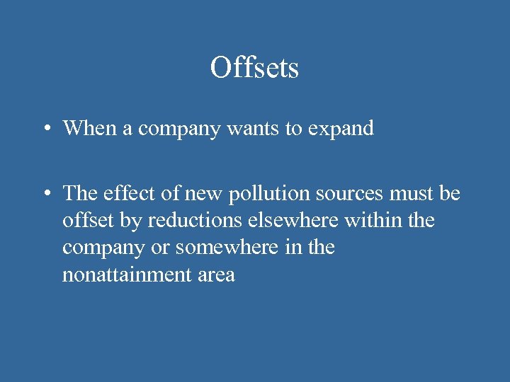 Offsets • When a company wants to expand • The effect of new pollution