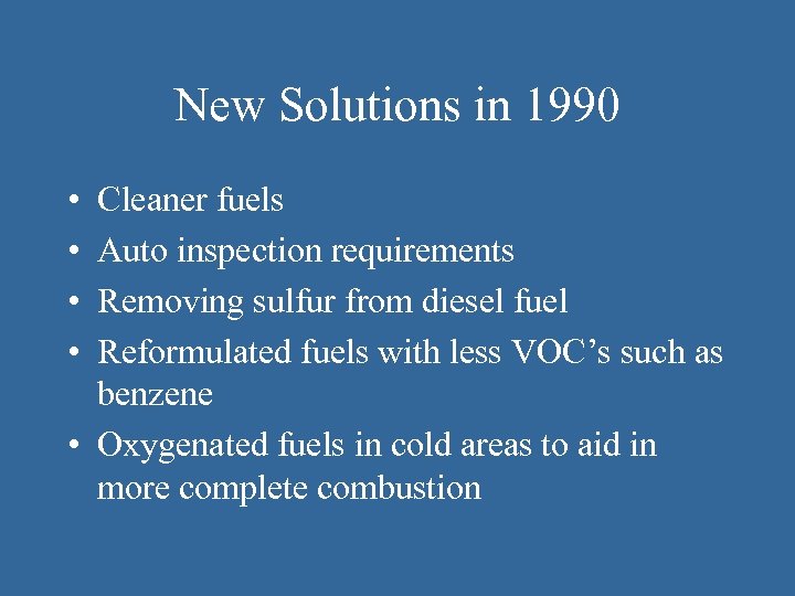 New Solutions in 1990 • • Cleaner fuels Auto inspection requirements Removing sulfur from