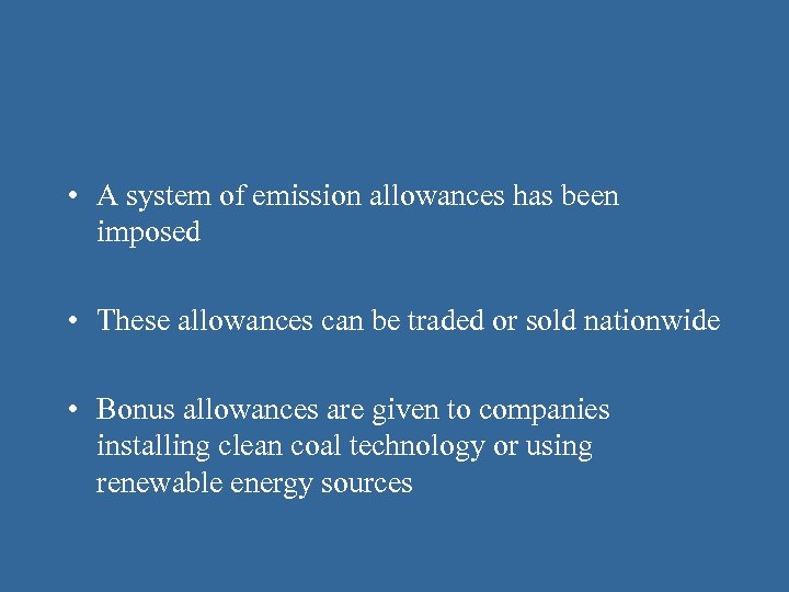  • A system of emission allowances has been imposed • These allowances can