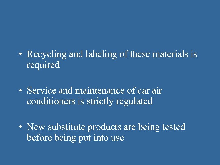  • Recycling and labeling of these materials is required • Service and maintenance