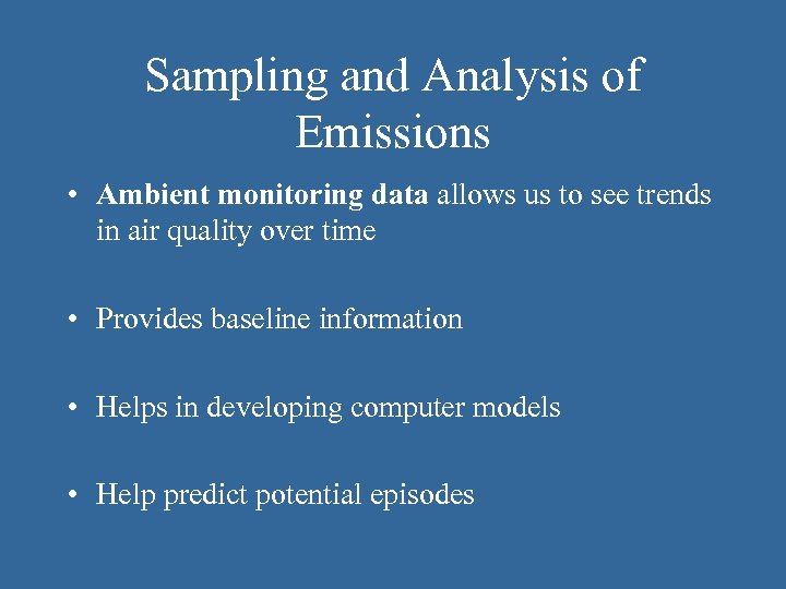 Sampling and Analysis of Emissions • Ambient monitoring data allows us to see trends