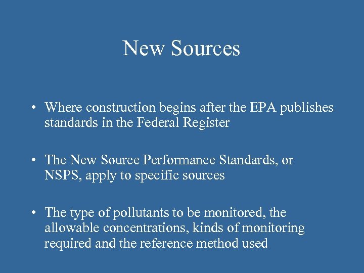 New Sources • Where construction begins after the EPA publishes standards in the Federal