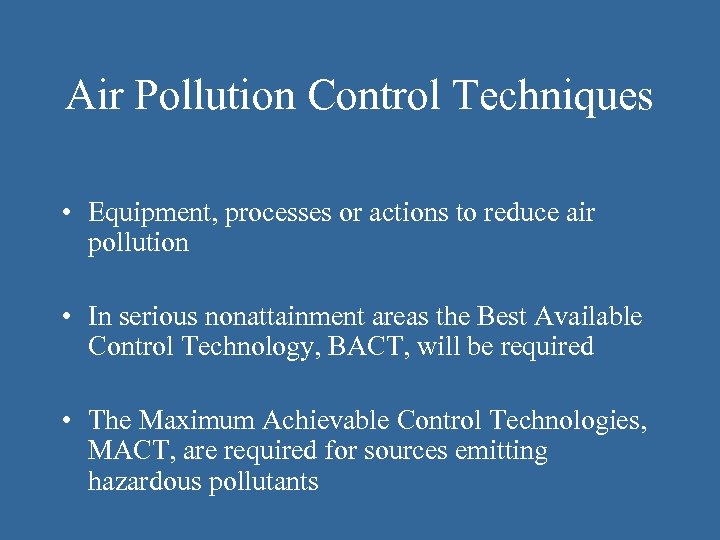 Air Pollution Control Techniques • Equipment, processes or actions to reduce air pollution •