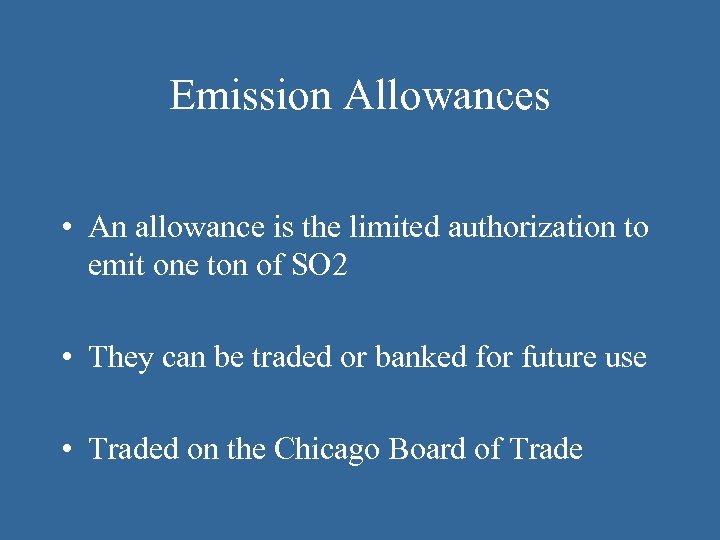 Emission Allowances • An allowance is the limited authorization to emit one ton of