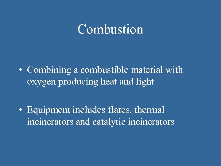 Combustion • Combining a combustible material with oxygen producing heat and light • Equipment