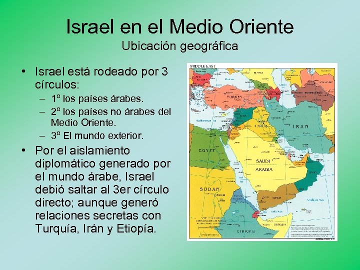 Israel en el Medio Oriente Ubicación geográfica • Israel está rodeado por 3 círculos: