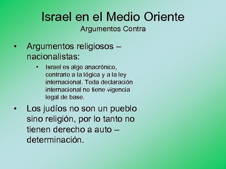 Israel en el Medio Oriente Argumentos Contra • Argumentos religiosos – nacionalistas: • •