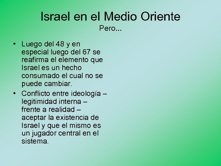 Israel en el Medio Oriente Pero. . . • Luego del 48 y en