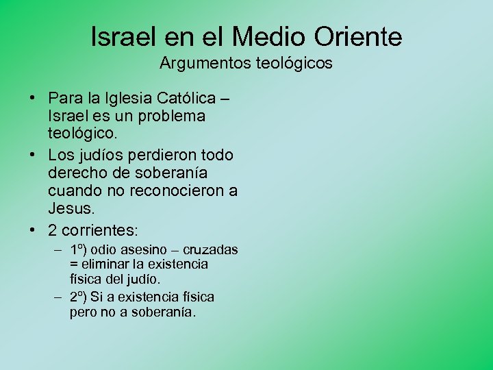 Israel en el Medio Oriente Argumentos teológicos • Para la Iglesia Católica – Israel