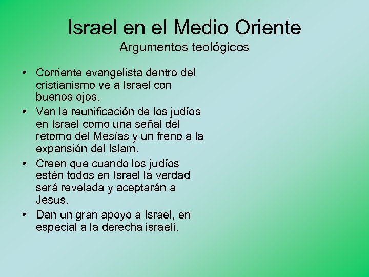 Israel en el Medio Oriente Argumentos teológicos • Corriente evangelista dentro del cristianismo ve