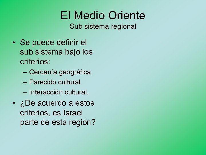 El Medio Oriente Sub sistema regional • Se puede definir el sub sistema bajo