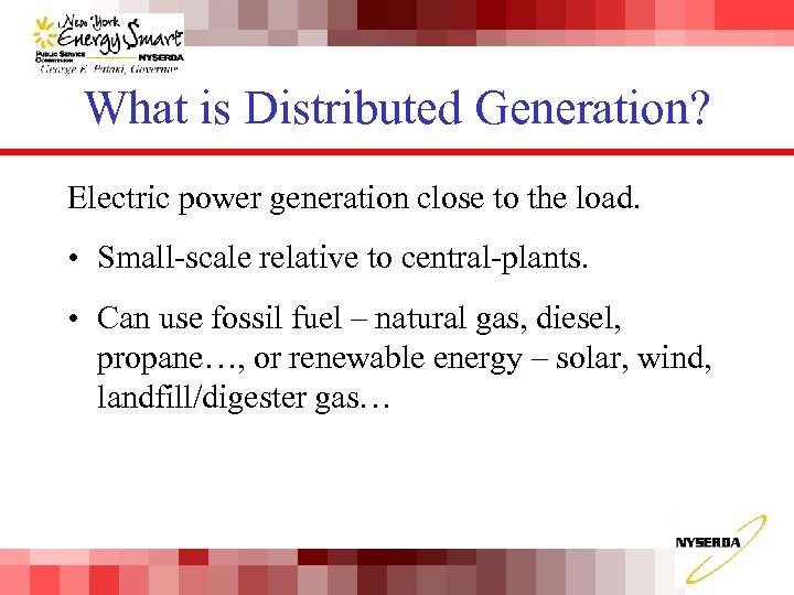 What is Distributed Generation? Electric power generation close to the load. • Small-scale relative