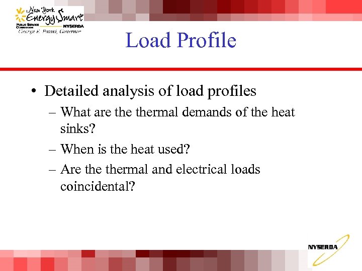 Load Profile • Detailed analysis of load profiles – What are thermal demands of