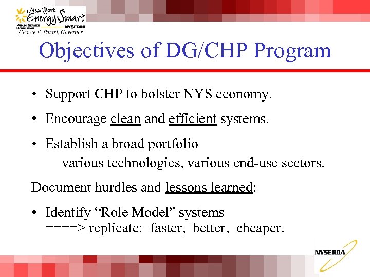 Objectives of DG/CHP Program • Support CHP to bolster NYS economy. • Encourage clean