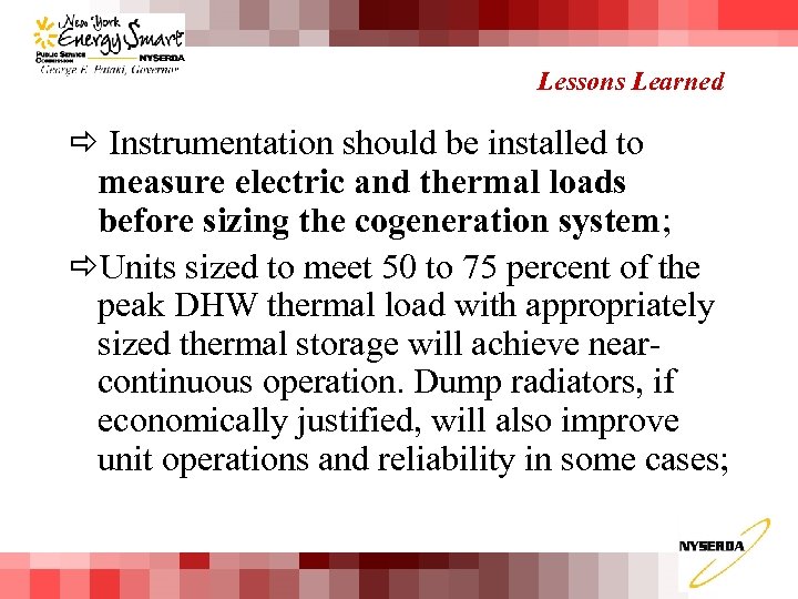 Lessons Learned ð Instrumentation should be installed to measure electric and thermal loads before