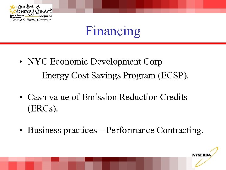 Financing • NYC Economic Development Corp Energy Cost Savings Program (ECSP). • Cash value