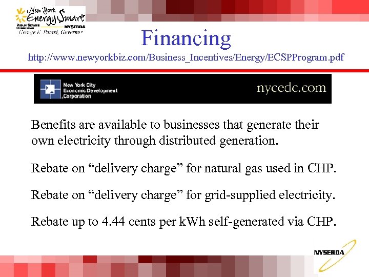 Financing http: //www. newyorkbiz. com/Business_Incentives/Energy/ECSPProgram. pdf Benefits are available to businesses that generate their