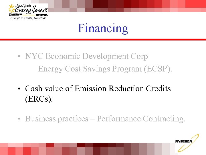 Financing • NYC Economic Development Corp Energy Cost Savings Program (ECSP). • Cash value