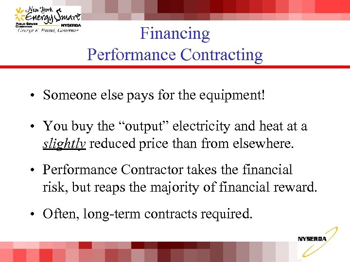 Financing Performance Contracting • Someone else pays for the equipment! • You buy the