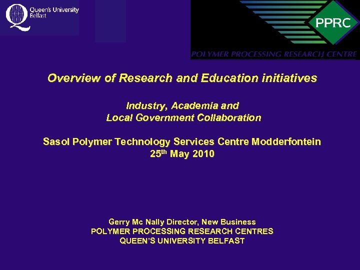 Overview of Research and Education initiatives Industry, Academia and Local Government Collaboration Sasol Polymer