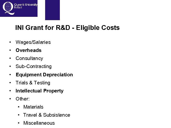 INI Grant for R&D - Eligible Costs • Wages/Salaries • Overheads • Consultancy •