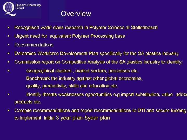  Overview • Recognised world class research in Polymer Science at Stellenbosch • Urgent