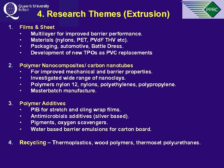 4. Research Themes (Extrusion) 1. Films & Sheet • Multilayer for improved barrier performance.