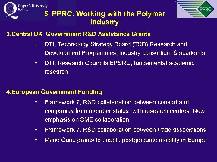 5. PPRC: Working with the Polymer Industry 3. Central UK Government R&D Assistance Grants