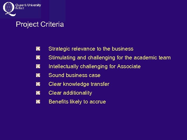 Project Criteria Strategic relevance to the business Stimulating and challenging for the academic team