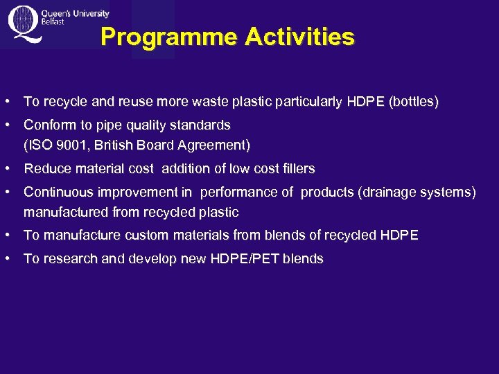 Programme Activities • To recycle and reuse more waste plastic particularly HDPE (bottles) •