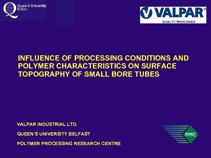 INFLUENCE OF PROCESSING CONDITIONS AND POLYMER CHARACTERISTICS ON SURFACE TOPOGRAPHY OF SMALL BORE TUBES