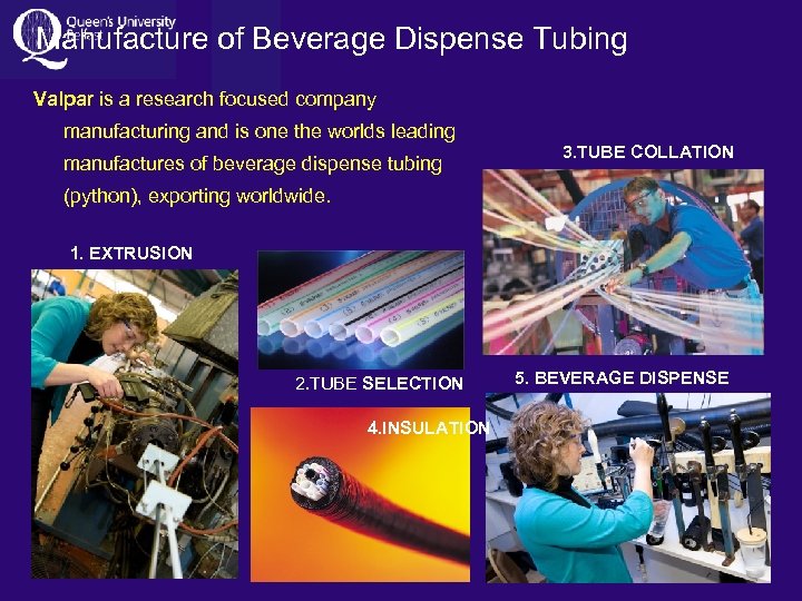 Manufacture of Beverage Dispense Tubing Valpar is a research focused company manufacturing and is