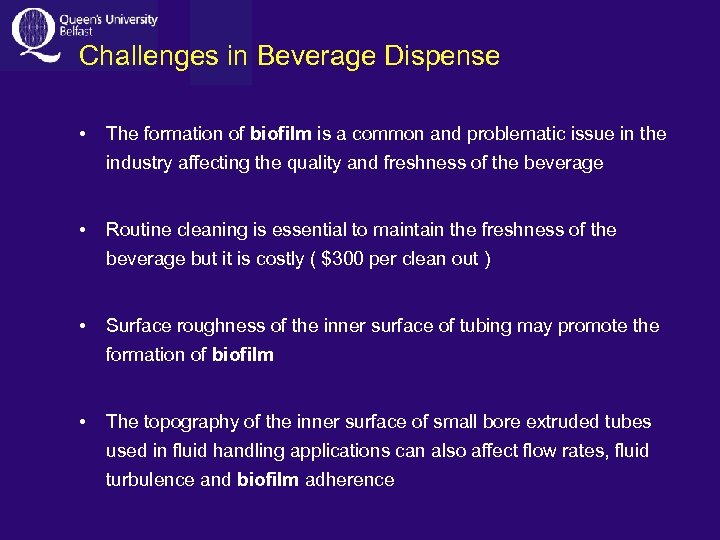 Challenges in Beverage Dispense • The formation of biofilm is a common and problematic