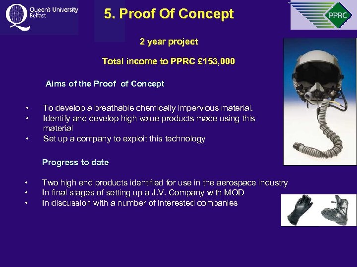 5. Proof Of Concept 2 year project Total income to PPRC £ 153, 000