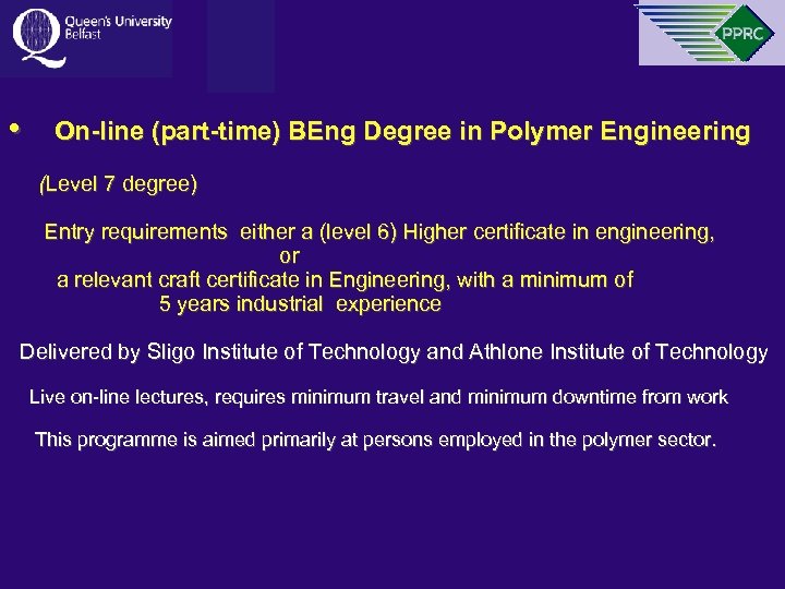  • On-line (part-time) BEng Degree in Polymer Engineering (Level 7 degree) Entry requirements