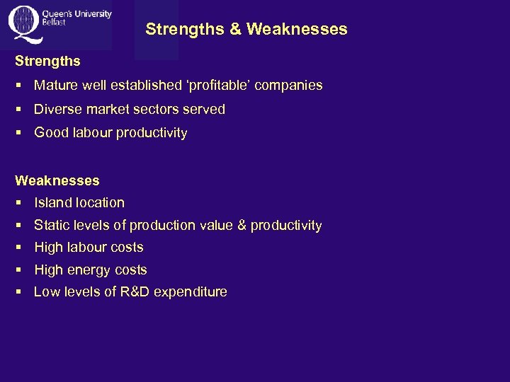 Strengths & Weaknesses Strengths § Mature well established ‘profitable’ companies § Diverse market sectors