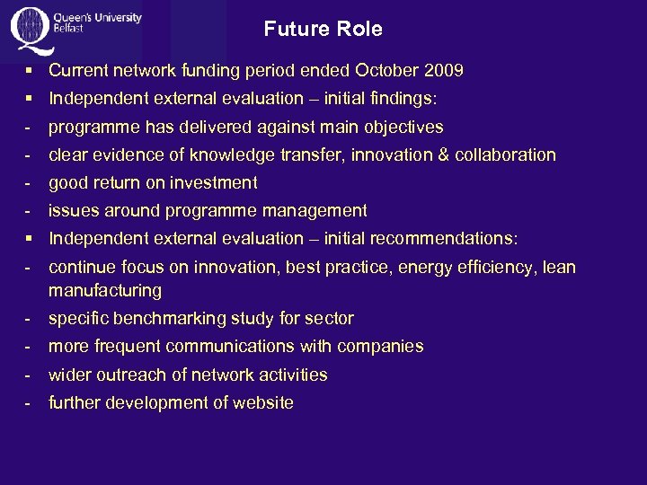 Future Role § Current network funding period ended October 2009 § Independent external evaluation